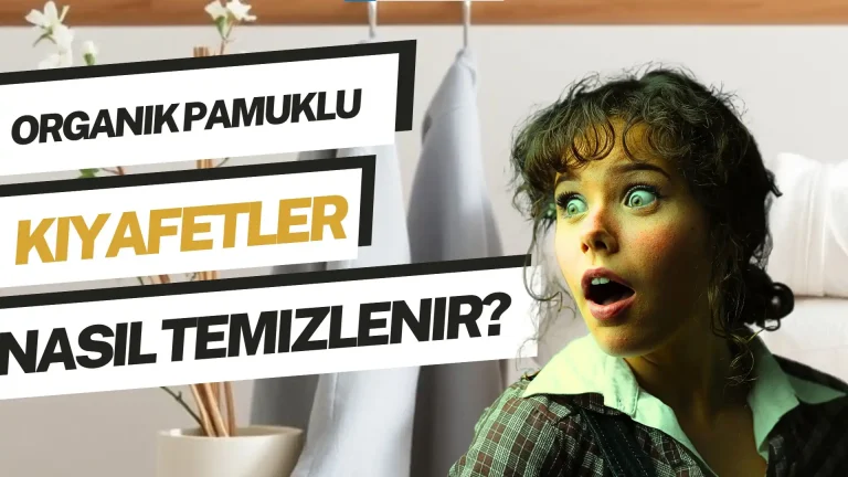 organik pamuklu kıyafetler nasıl temizlenir